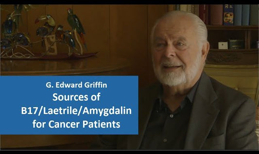 Sources of Vitamin B17 | Laetrile | Amygdalin for Cancer Patients - G. Edward Griffin
