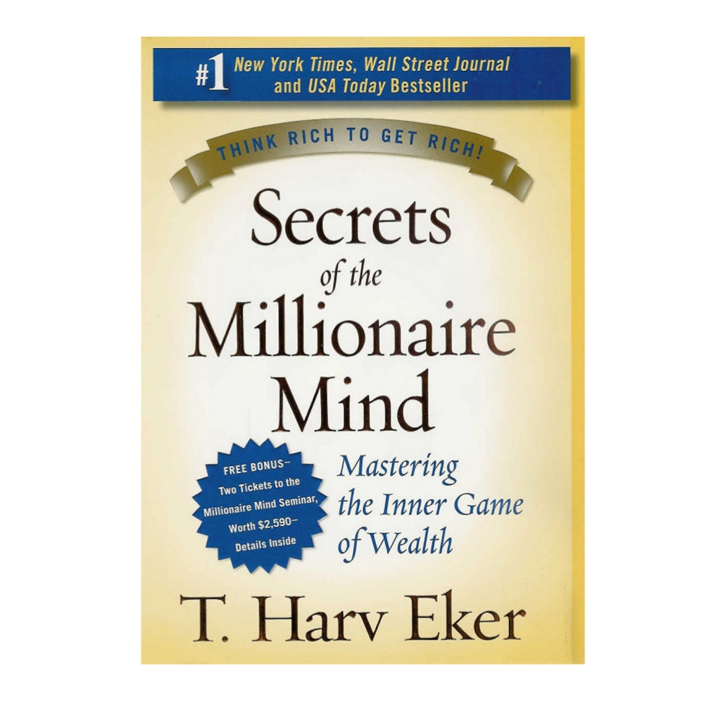 SECRETS OF THE MILLIONAIRE MIND BY T. HARV EKER