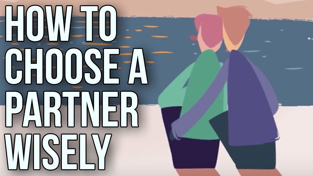 How To Choose A Partner Wisely