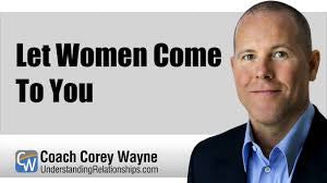 Let Women Come To You