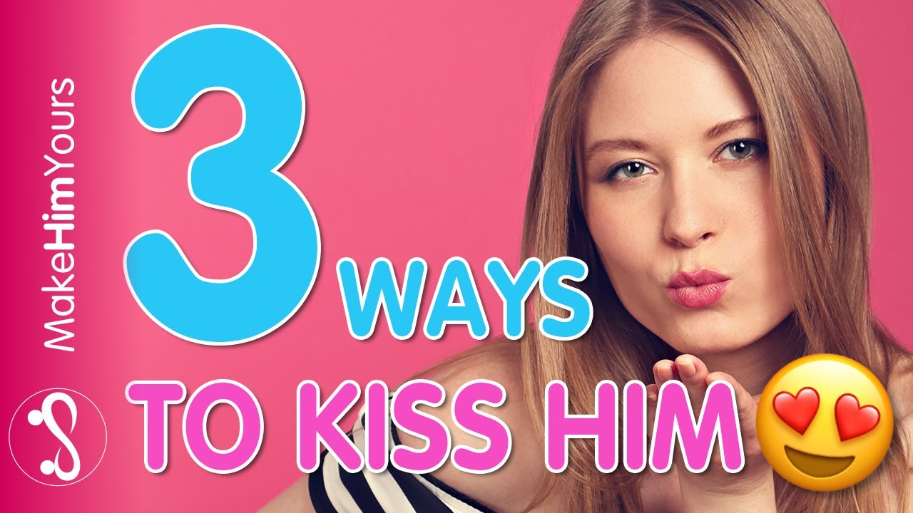 3 Ways To Be An Unforgettable Kisser - How To Kiss A Man